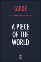 Guide to Christina Baker Kline’s A Piece of the World by Instaread