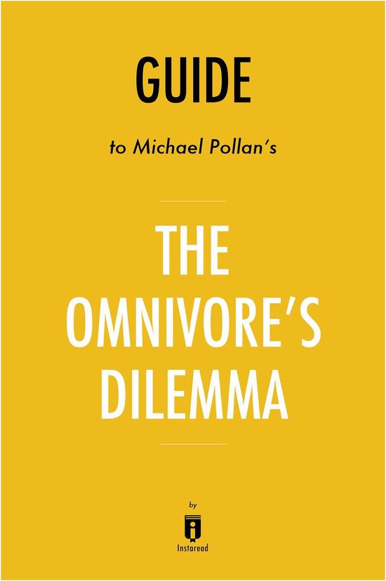 Guide to Michael Pollan’s The Omnivore’s Dilemma by Instaread (ebook