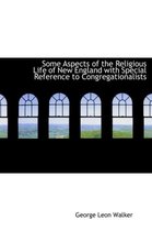 Some Aspects of the Religious Life of New England with Special Reference to Congregationalists