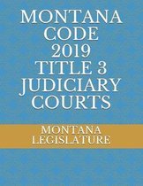 Montana Code 2019 Title 3 Judiciary Courts