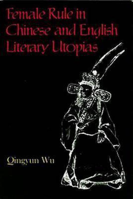 Female Rule in Chinese and English Literary Utopias, Qingyun Wu ...