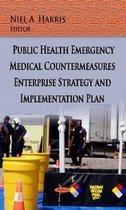 Public Health Emergency Medical Countermeasures Enterprise Strategy & Implementation Plan