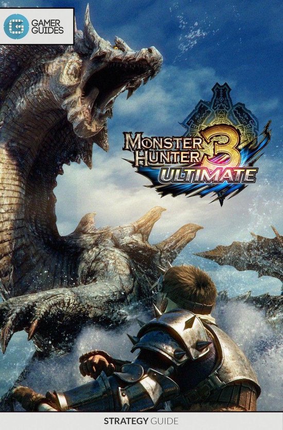 Monster Hunter 3: Ultimate – Strategy Guide