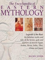The Encyclopedia of Eastern Mythology: Legends of the East
