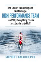 The Secret to Building and Sustaining a High Performance Team