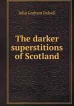 The darker superstitions of Scotland