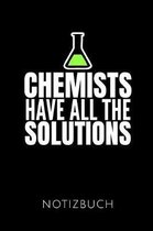 Chemists Have All the Solutions Notizbuch