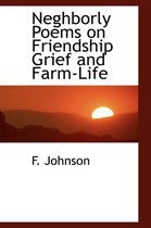 Neghborly Poems on Friendship Grief and Farm-Life