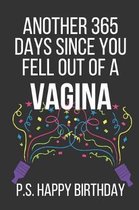 Another 365 Days Since You Fell Out of a Vagina P.S. Happy Birthday