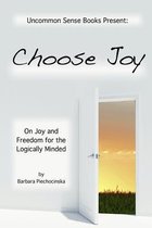 Choose Joy - on Joy and Freedom for the Logically Minded
