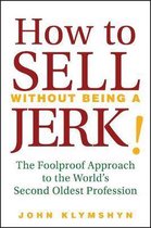 How to Sell Without Being a JERK!