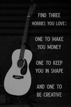 Find Three Hobbies You Love One to Make You Money One to Keep You in Shape and One to Be Creative