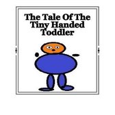 The Tale of the Tiny Handed Toddler