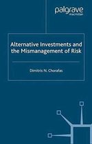 Alternative Investments and the Mismanagement of Risk