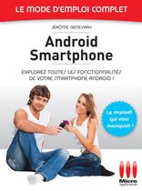 Androïd Smartphone - Le mode d'emploi complet