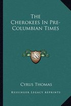 The Cherokees in Pre-Columbian Times