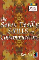 The Seven Deadly Skills of Communicating