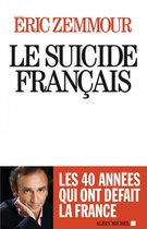 Le suicide français - Ces quarante années qui ont défait la France