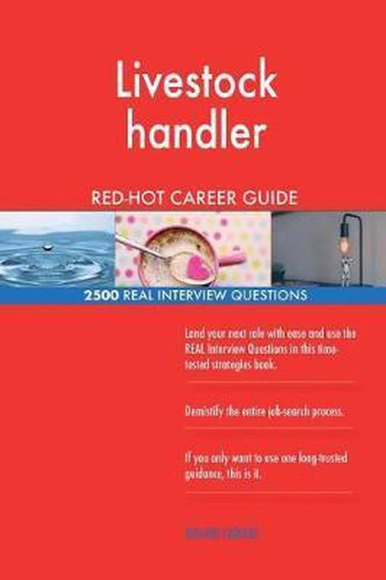 Livestock Handler RedHot Career Guide; 2500 Real Interview Questions