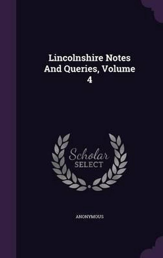 Lincolnshire Notes and Queries, Volume 4, Anonymous 9781343238978