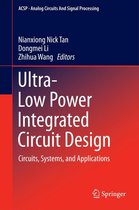 Analog Circuits and Signal Processing 85 - Ultra-Low Power Integrated Circuit Design