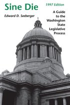 Sine Die: A Guide to the Washington State Legislative Process