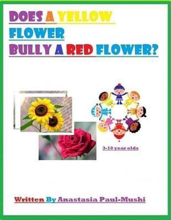 Does a Yellow Flower Bully a Red Flower?, Anastasia PaulMushi