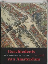 Geschiedenis van Amsterdam 1 - Geschiedenis van Amsterdam 1 Een stad uit het niets