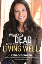 What the Dead Have Taught Me About Living Well
