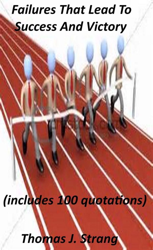 Failures That Lead To Success And Victory ebook Thomas J Strang