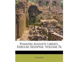 Phaedri Augusti Liberti, Fabulae Aesopiae, Volume 76