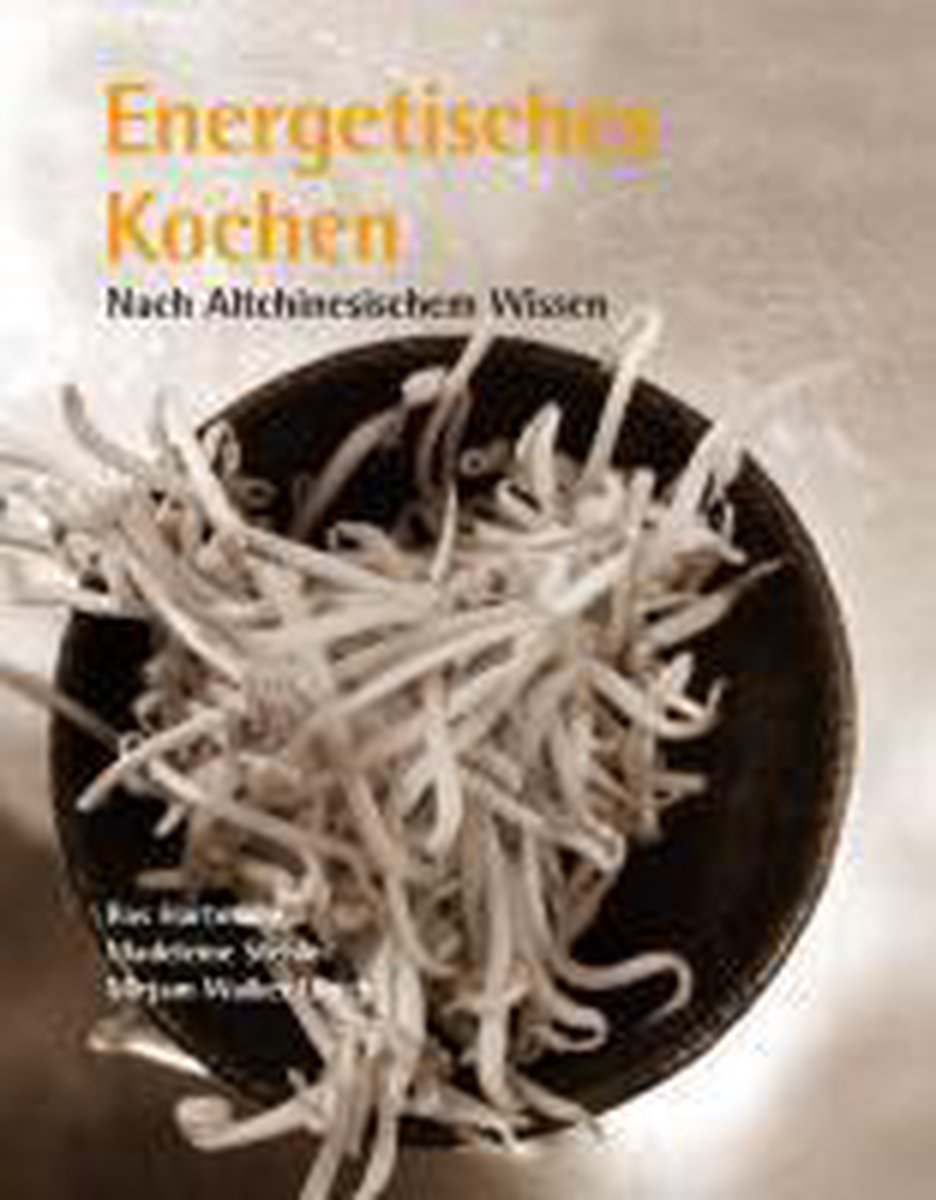 Energetisches Kochen nach Altchinesischem Wissen - Ros Hartmann