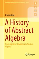 Springer Undergraduate Mathematics Series - A History of Abstract Algebra