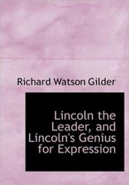 Lincoln the Leader and Lincoln's Genius for Expression