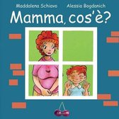 Mamma, Cos' ?