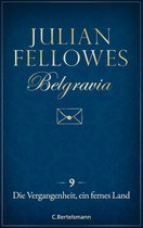 Belgravia 9 - Belgravia (9) - Die Vergangenheit, ein fremdes Land