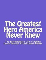 The Greatest Hero America Never Knew