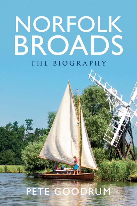 The Biography - Norfolk Broads The Biography - cover