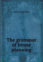 The Grammar of House Planning