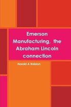 Emerson Manufacturing,  the Abraham Lincoln connection