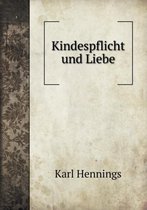 Kindespflicht und Liebe