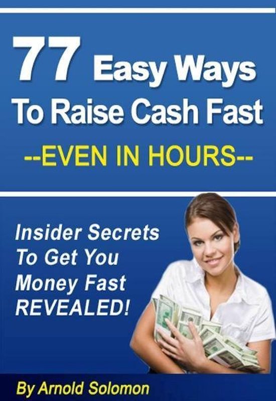 77 Easy Ways to Raise Cash Fast - Even in Hours - cover