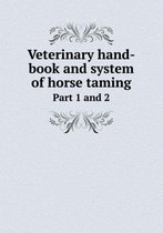 Veterinary hand-book and system of horse taming Part 1 and 2