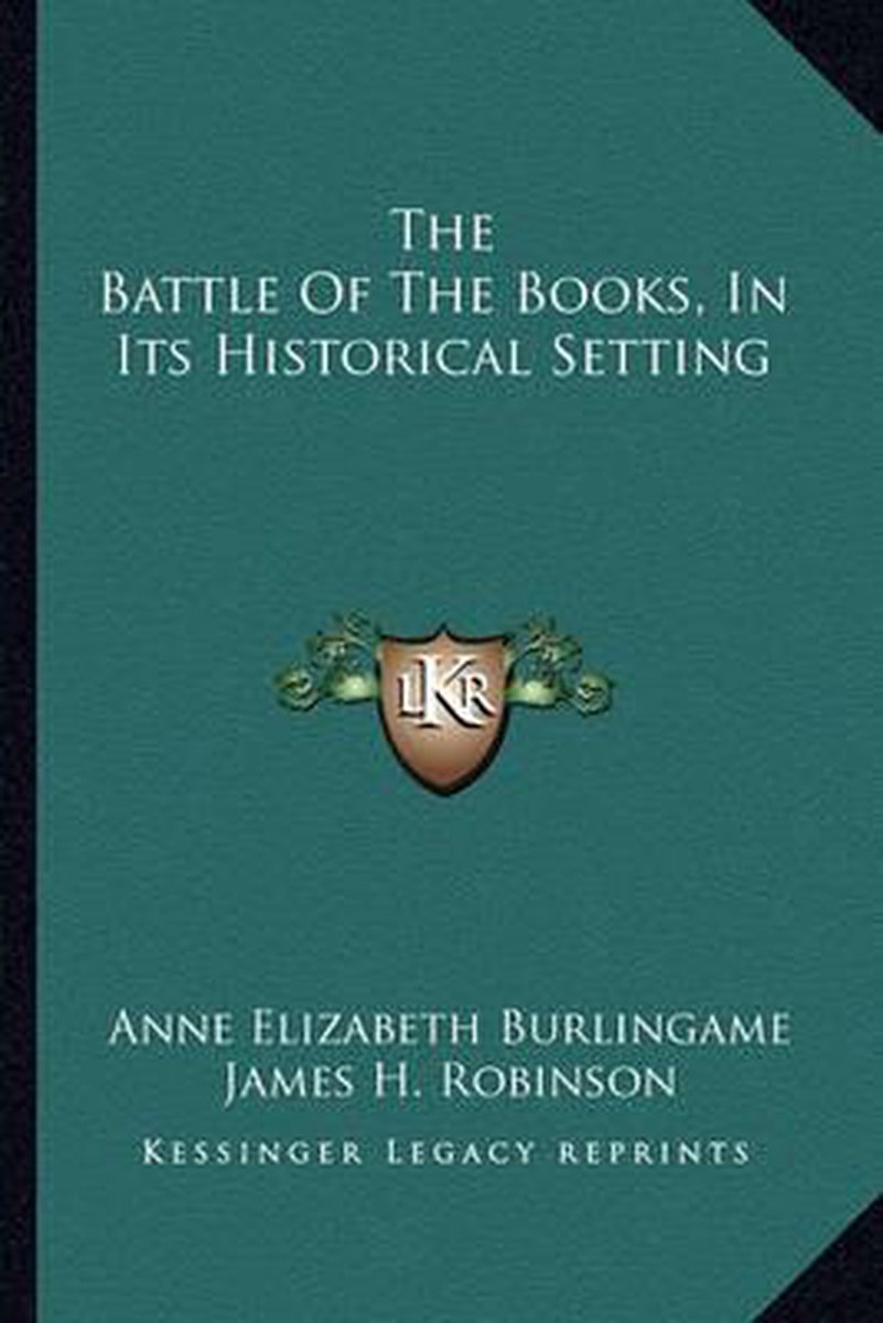 The Battle Of The Books, In Its Historical Setting van Anne Elizabeth Burlingame