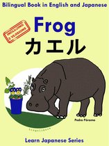Learn Japanese for Kids 1 - Bilingual Book in English and Japanese with Kanji: Frog - カエル. Learn Japanese Series