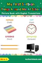 Teach & Learn Basic Serbian words for Children 16 - My First Serbian Things Around Me at School Picture Book with English Translations