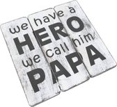 Houten Tekstplank / Tekstbord 20cm "We have a HERO and we call him PAPA" - Kleur Antique White