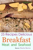 25 Recipes Delicious Breakfast Meat and Seafood Volume 15