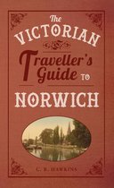 The Victorian Traveller's Guide to ... - The Victorian Traveller's Guide to Norwich