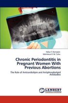 Chronic Periodontitis in Pregnant Women With Previous Abortions